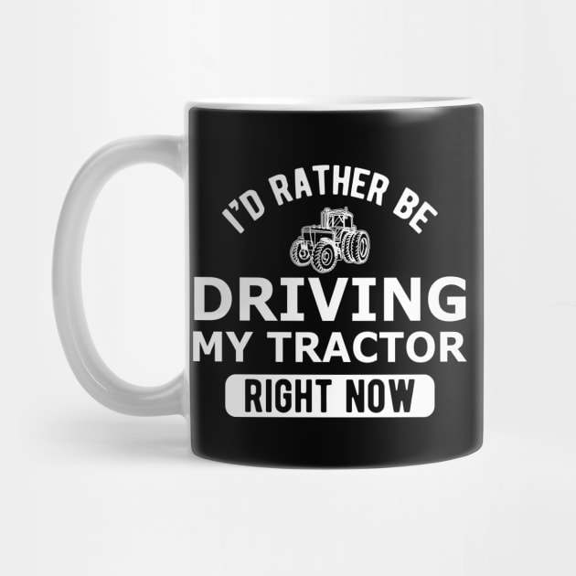 Farmer - I'd rather be driving my tractor right now by KC Happy Shop